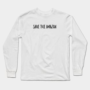 Save the amazon Long Sleeve T-Shirt